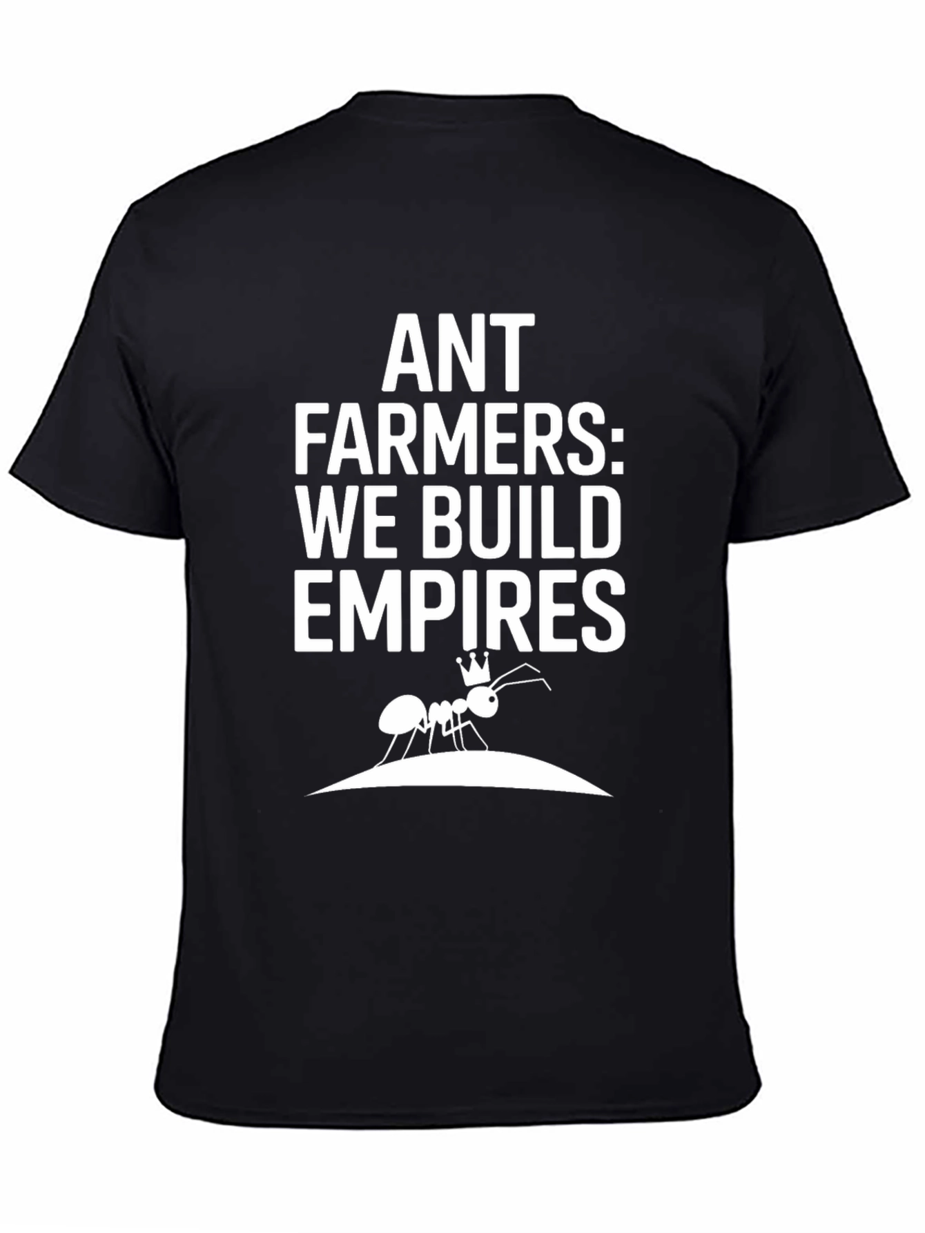 Camiseta Negra - Ant Farmers: We Build Empires