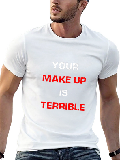 Camiseta Hombre Your Make Up Is Terrible
