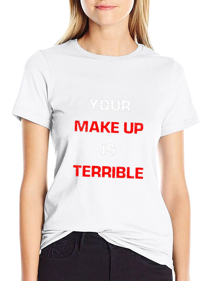 Camiseta Hombre Your Make Up Is Terrible