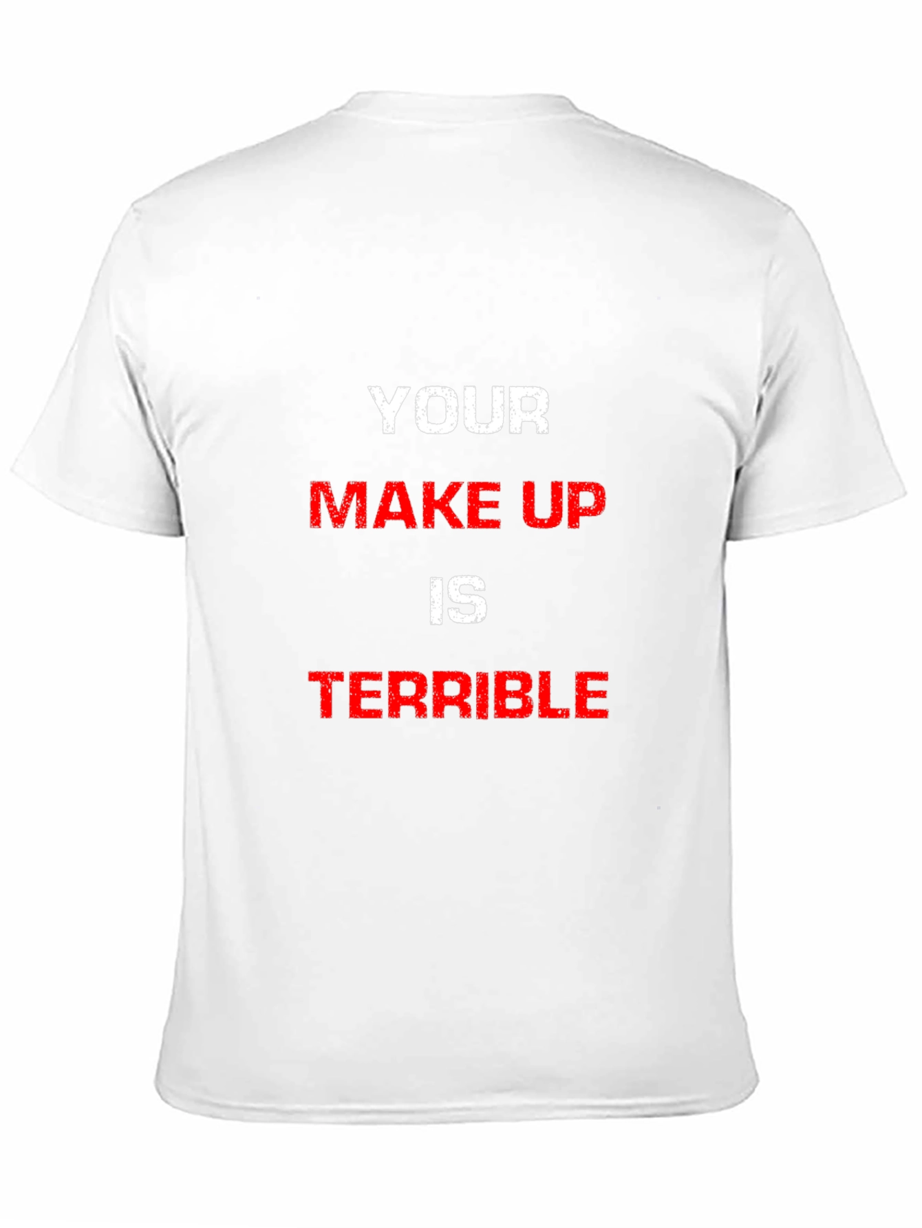 Camiseta Hombre Your Make Up Is Terrible