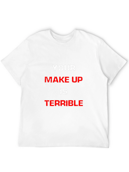 Camiseta Hombre Your Make Up Is Terrible