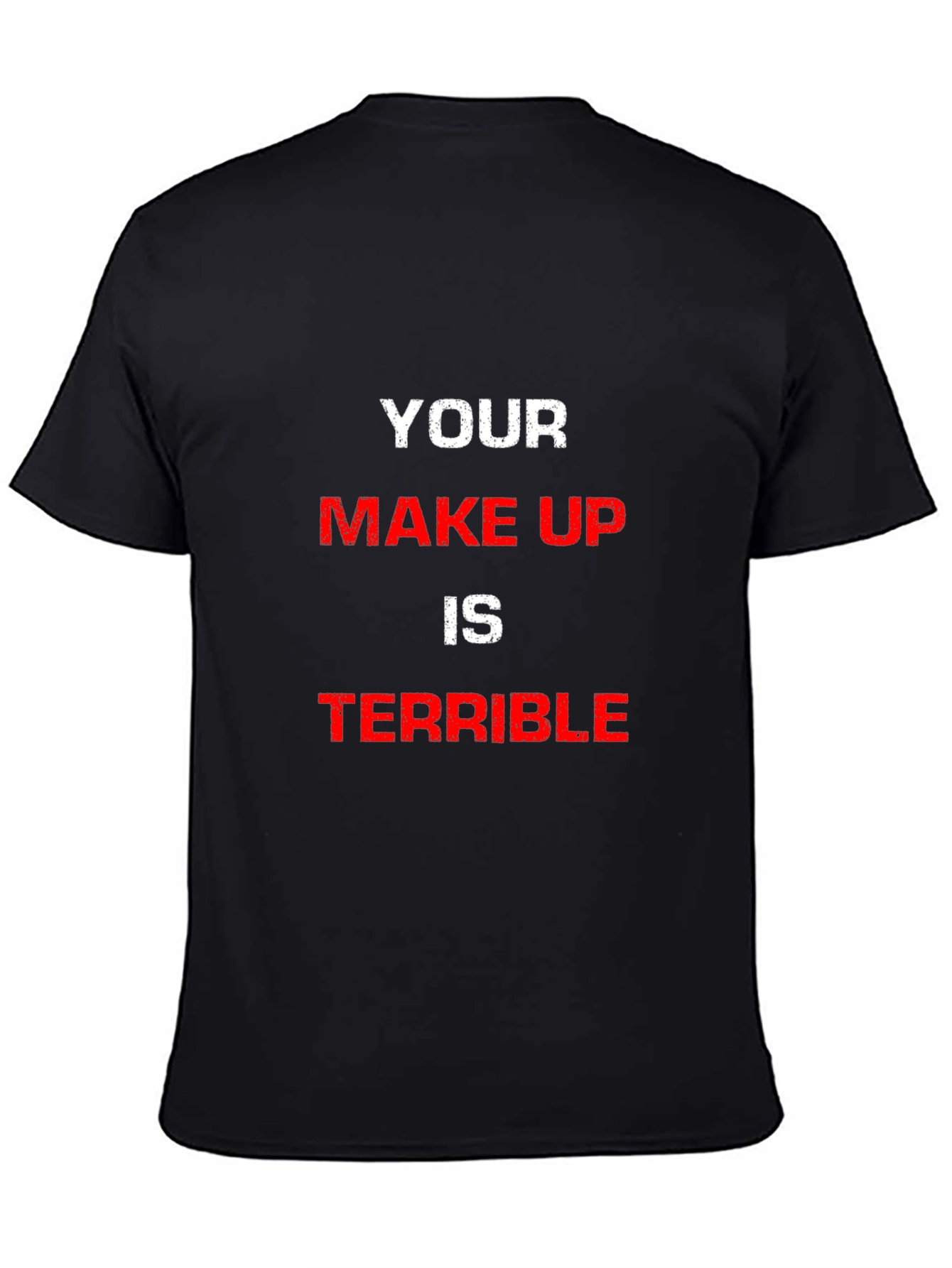 Camiseta Hombre Your Make Up Is Terrible