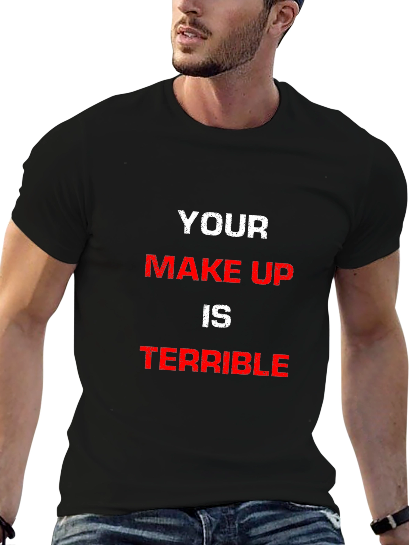 Camiseta Hombre Your Make Up Is Terrible