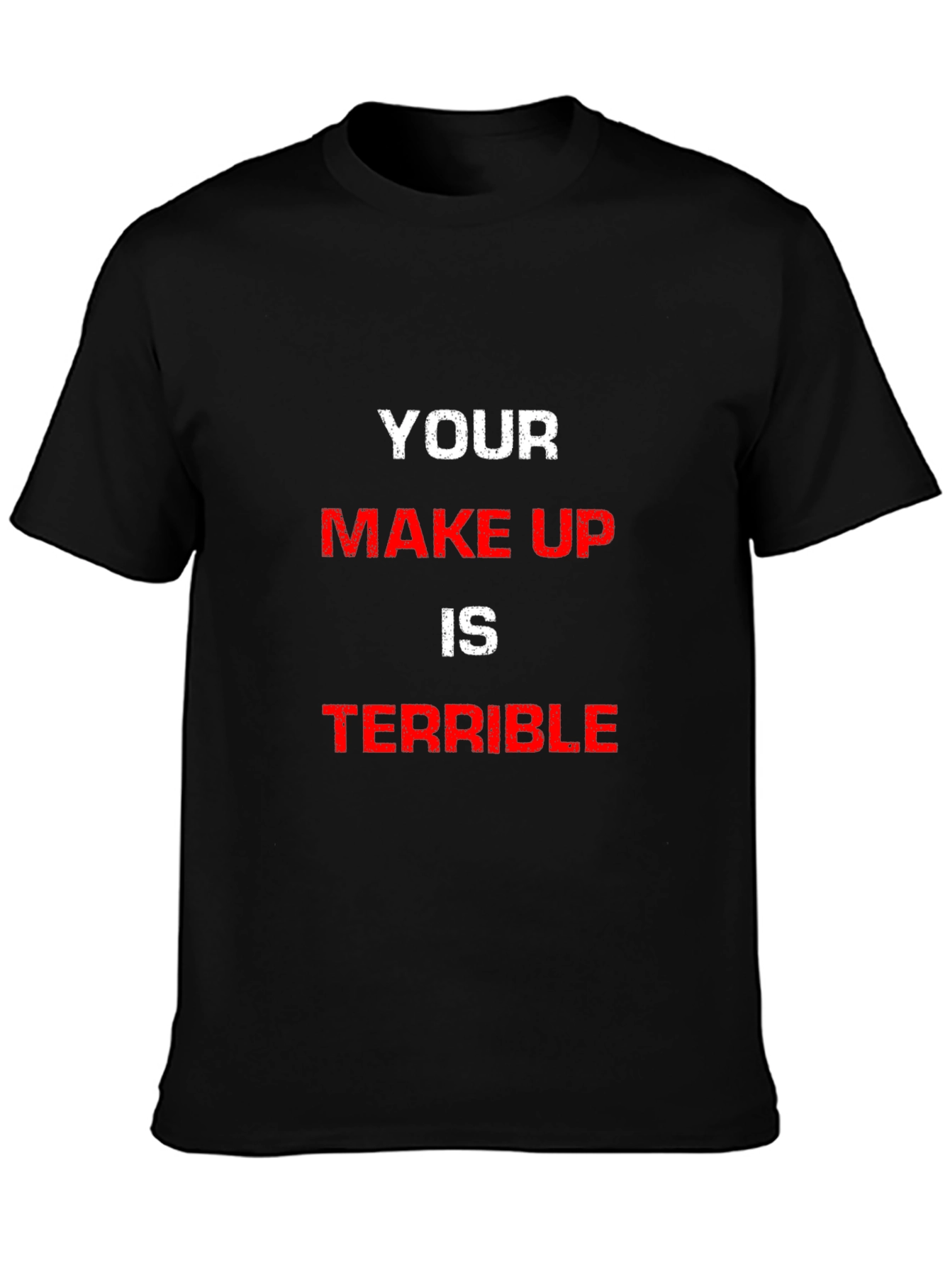 Camiseta Hombre Your Make Up Is Terrible