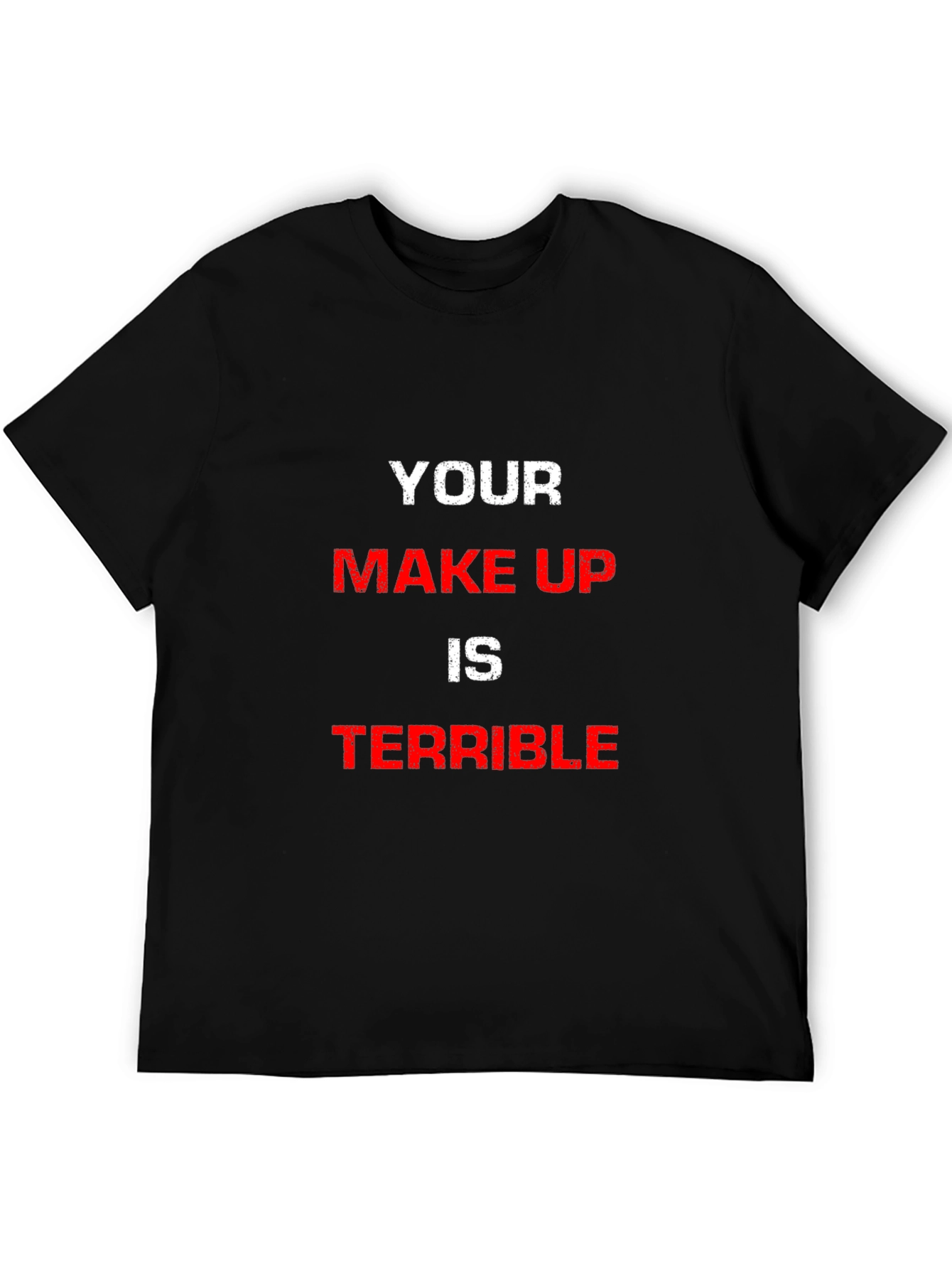 Camiseta Hombre Your Make Up Is Terrible