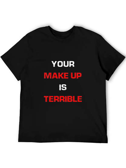 Camiseta Hombre Your Make Up Is Terrible