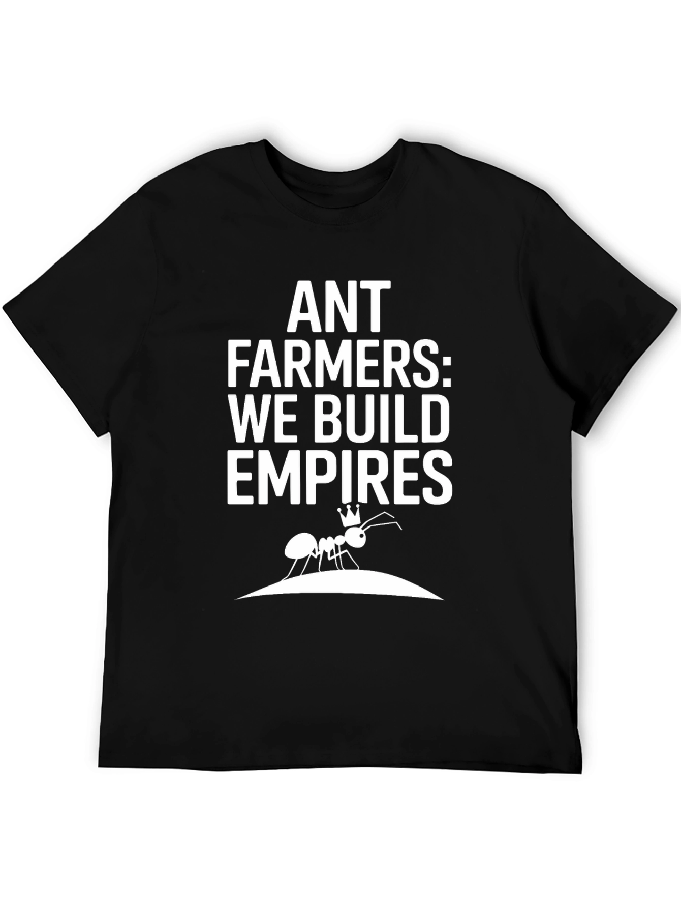 Camiseta Negra - Ant Farmers: We Build Empires
